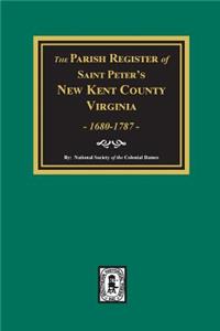 The Parish Register of Saint Peters, New Kent County, Virginia, 1680-1787.