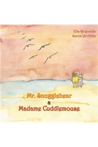 Mr. Snugglebear and Madame Cuddle Mouse