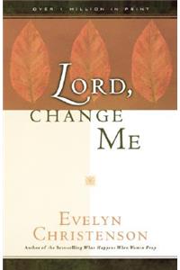 Lord, Change Me