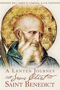 Lenten Journey with Jesus Christ and Saint Benedict