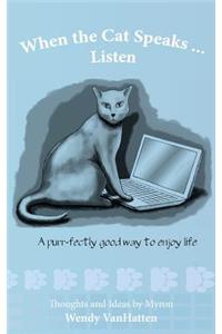 When the Cat Speaks...Listen A purr...fectly good way to enjoy life