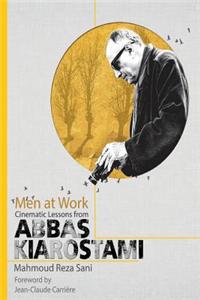 Men at Work: Cinematic Lessons from Abbas Kiarostami