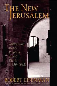 The New Jerusalem: A Millennium Poetic / Prophetic Travel Diario, 1959-62