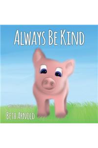 Always Be Kind