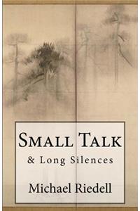 Small Talk & Long Silences