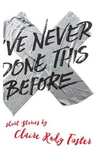 I've Never Done This Before