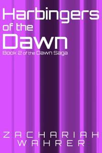 Harbingers of the Dawn: Book 2 of the Dawn Saga