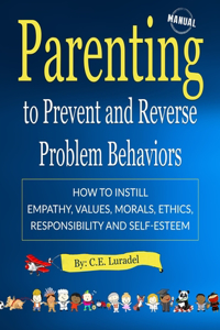 Parenting to Prevent and Reverse Problem Behaviors