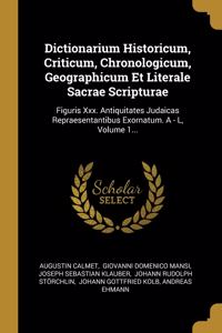 Dictionarium Historicum, Criticum, Chronologicum, Geographicum Et Literale Sacrae Scripturae