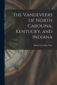 Vandeveers of North Carolina, Kentucky, and Indiana