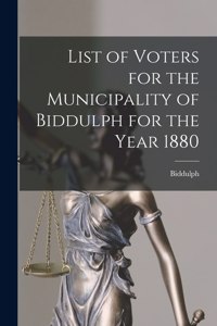 List of Voters for the Municipality of Biddulph for the Year 1880 [microform]