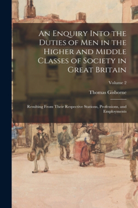 An Enquiry Into the Duties of Men in the Higher and Middle Classes of Society in Great Britain