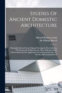 Studies Of Ancient Domestic Architecture