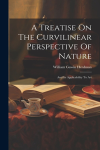Treatise On The Curvilinear Perspective Of Nature