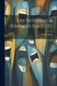 On Nothing & Kindred Subjects