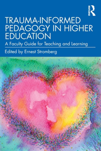 Trauma-Informed Pedagogy in Higher Education