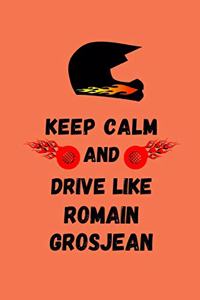 Keep Calm And Drive Like Romain Grosjean