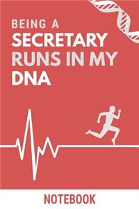 Being a Secretary Runs In My DNA Notebook