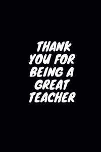 Thank you for Being a Great Teacher