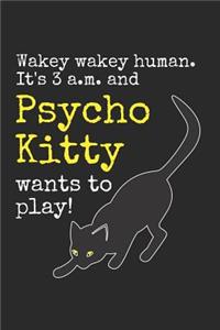 Wakey Wakey Human It's 3 A.M. and Psycho Kitty Wants to Play!