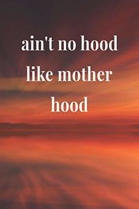 Ain't No Hood Like Mother Hood