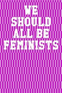 We Should All Be Feminists