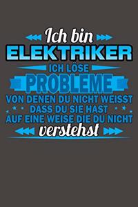Ich bin Elektriker Ich löse Probleme von denen du nicht weisst dass du sie hast auf eine Weise die du nicht verstehst