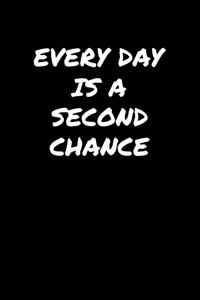 Every Day Is A Second Chance