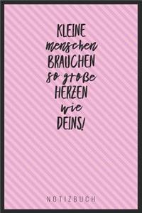 Kleine Menschen Brauchen So Große Herzen Wie Deins! Notizbuch