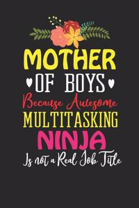Mother of Boys Because Awesome Multi-Tasking Ninja Isn't A Real Job Title