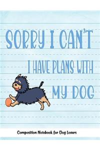 Sorry I Can't I Have Plans With My Dog