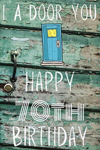 I A-Door You Happy 70th Birthday