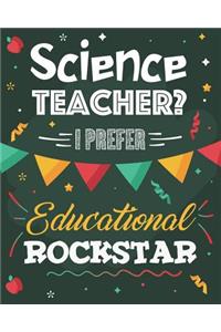 Science Teacher? I Prefer Educational Rockstar