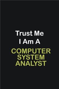 Trust Me I Am A computer system analyst