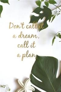 Don't Call It a Dream, Call It a Plan