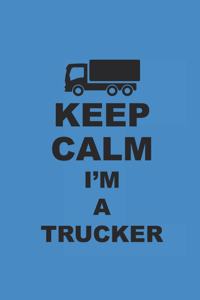 Keep Calm I'm a Trucker