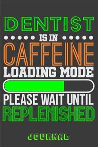 Dentist Is in Caffeine Loading Mode Please Wait Until Replenished Journal
