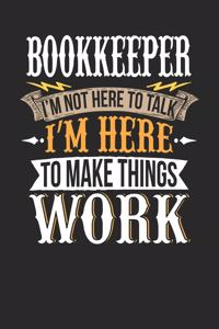 Bookkeeper I'm Not Here to Talk I'm Here to Make Things Work