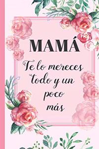 Mamá, Te Lo Mereces Todo Y Un Poco Más