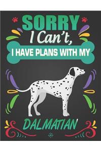 Sorry I Can't, I have plans with my Dalmatian