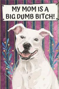 My Mom Is A Big Dumb Bitch