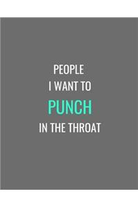 People I Want To Punch In The Throat