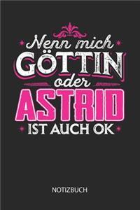 Nenn mich Göttin oder - Astrid - ist auch OK - Notizbuch