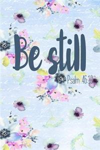 Be Still Psalm 46
