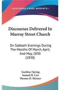 Discourses Delivered In Murray Street Church