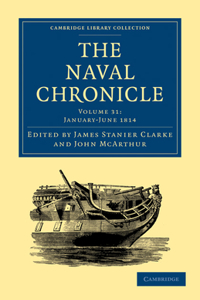 Naval Chronicle: Volume 31, January-July 1814