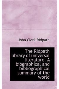 The Ridpath Library of Universal Literature. a Biographical and Bibliographical Summary of the World