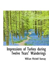 Impressions of Turkey During Twelve Years' Wanderings