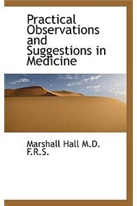 Practical Observations and Suggestions in Medicine