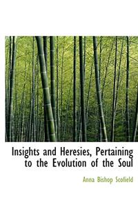 Insights and Heresies, Pertaining to the Evolution of the Soul